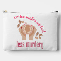 Coffee makes me feel less murdery funny quote