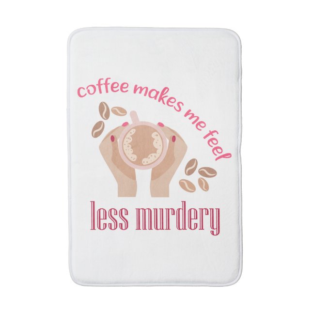 Coffee makes me feel less murdery funny quote bath mat (Front Vertical)