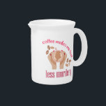 Coffee makes me feel less murdery funny quote beverage pitcher<br><div class="desc">Funny quote Coffee makes me feel less murdery</div>