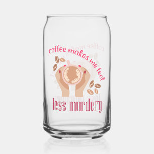 Coffee makes me feel less murdery funny quote can glass
