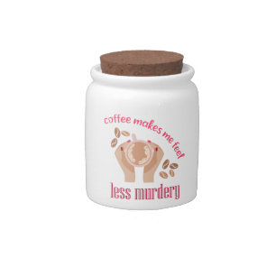 Coffee makes me feel less murdery funny quote candy jar