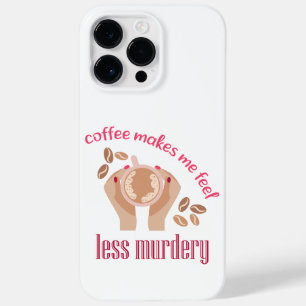 Coffee makes me feel less murdery funny quote Case-Mate iPhone 14 pro max case