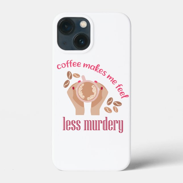 Coffee makes me feel less murdery funny quote Case-Mate iPhone case (Back)