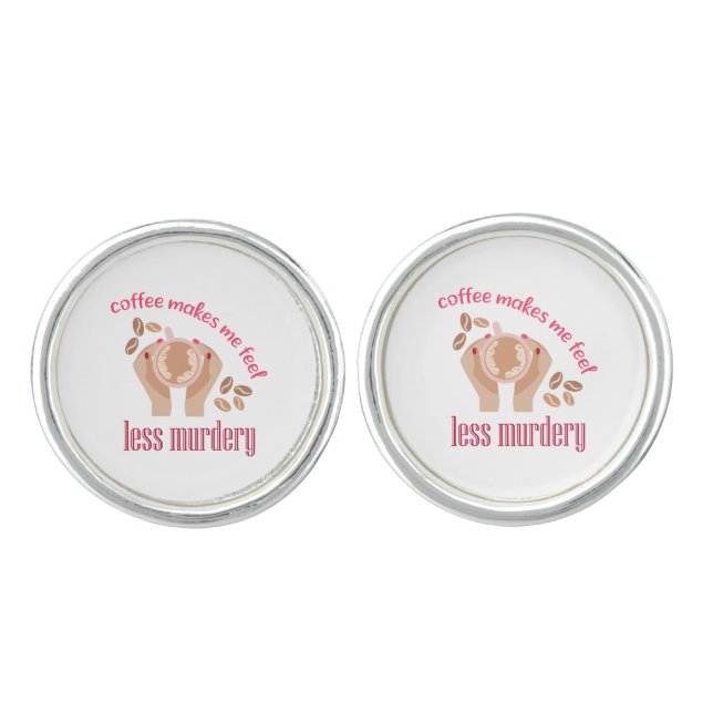 Coffee makes me feel less murdery funny quote cufflinks (Front)