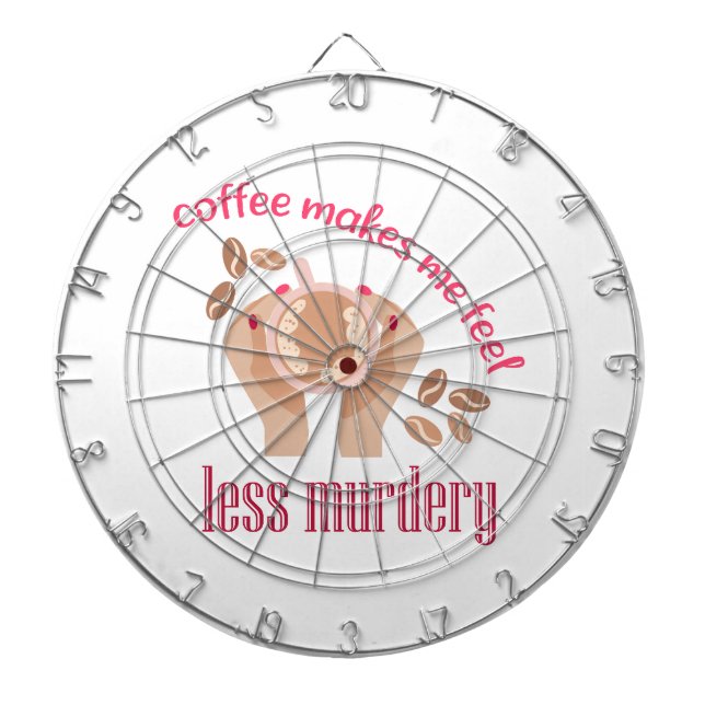 Coffee makes me feel less murdery funny quote dart board (Front)