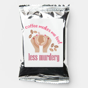 Coffee makes me feel less murdery funny quote drink mix