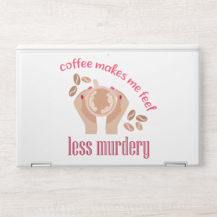 Coffee makes me feel less murdery funny quote HP laptop skin