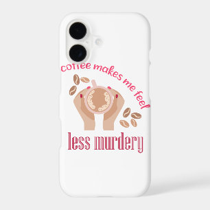 Coffee makes me feel less murdery funny quote iPhone 17 case