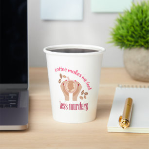 Coffee makes me feel less murdery funny quote paper cups