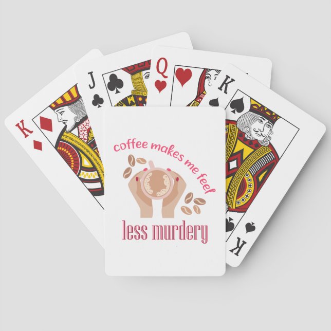 Coffee makes me feel less murdery funny quote poker cards (Back)