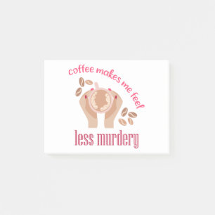 Coffee makes me feel less murdery funny quote post-it notes