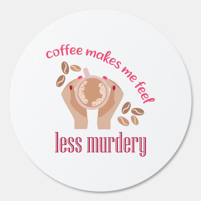 Coffee makes me feel less murdery funny quote sign (Front)
