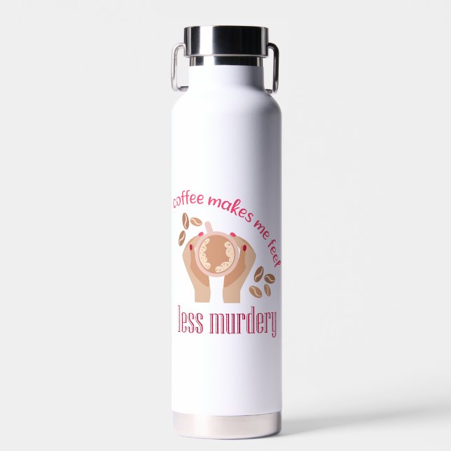 Coffee makes me feel less murdery funny quote water bottle (Front)