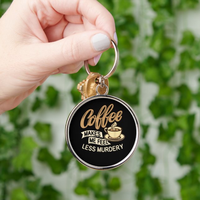 Coffee Makes Me Feel Less Murdery Keychain (Hand)