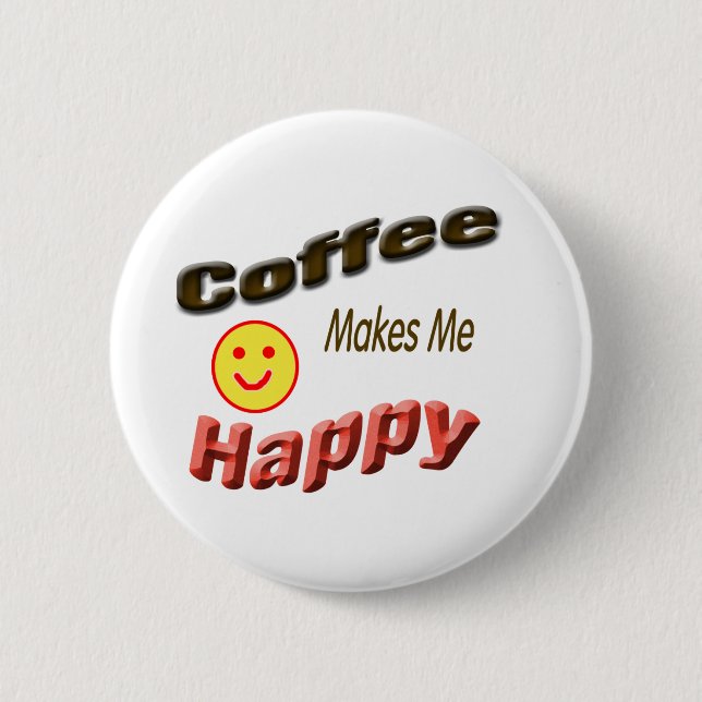 coffee makes me happy button (Front)