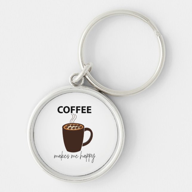 Coffee Makes Me Happy Coffee  Keychain (Front)