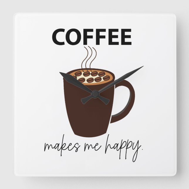 Coffee Makes Me Happy Coffee  Square Wall Clock (Front)
