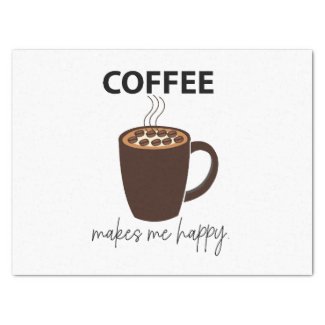 Coffee Makes Me Happy Coffee