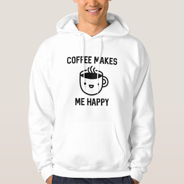 Coffee Makes Me Happy Hoodie (Front)