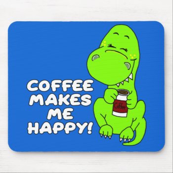 Coffee Makes Me Happy!  Mouse Pad by PugWiggles at Zazzle