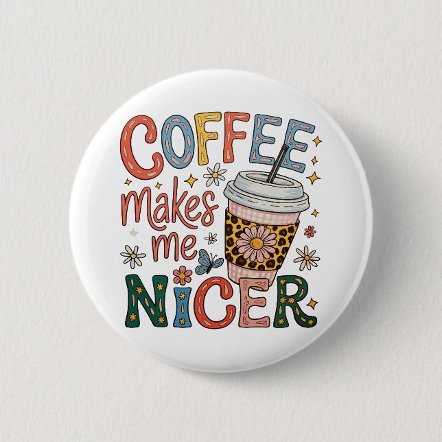 Coffee Makes Me Nicer Sassy Iced Coffee Funny Button (Front)