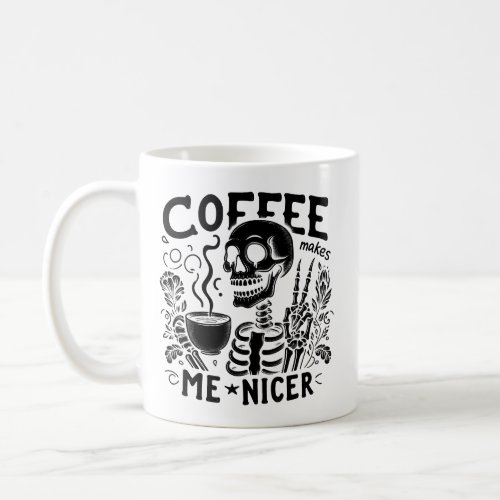 Coffee Makes Me Nicer Skeleton Funny Coffee Mug