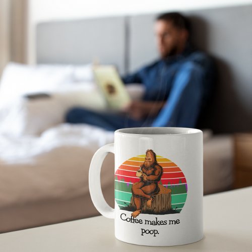 Coffee Makes Me Poop Bigfoot Sasquatch Funny Mug