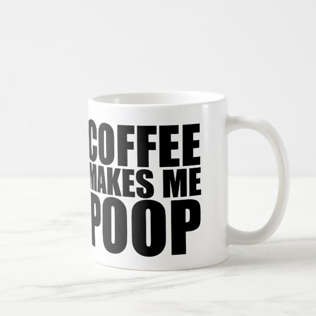 COFFEE MAKES ME POOP COFFEE MUG (Right)