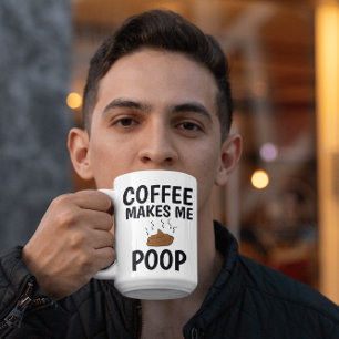 COFFEE MAKES ME POOP dad MUGS