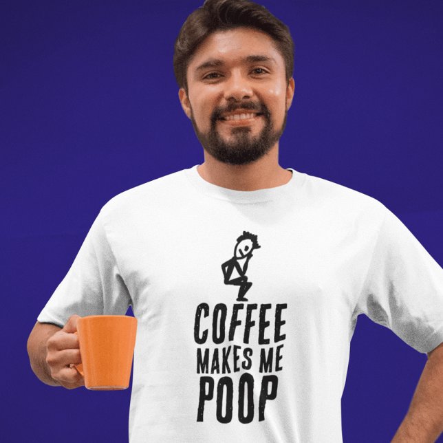 COFFEE MAKES ME POOP dad T-SHIRT (Creator Uploaded)