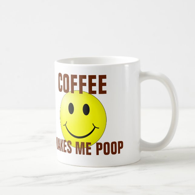 Coffee Makes me Poop, Funny Coffee Mugs (Right)