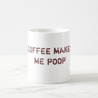 COFFEE MAKES ME POOP MUG