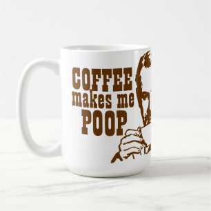Coffee Makes Me Poop! Mug