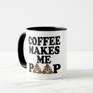 COFFEE MAKES ME POOP MUG