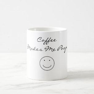 Coffee makes me poop mug