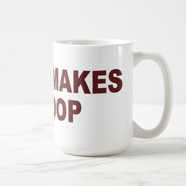 Coffee Makes Me Poop - Mug / Cup (Right)