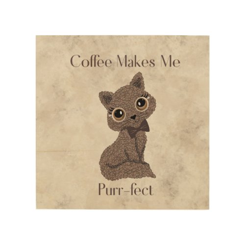 Coffee Makes Me Purr_fect_Coffee Bean_Cat_ Wood Wall Art