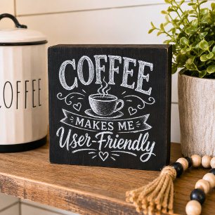 Coffee Makes Me User-Friendly Chalkboard Style Wooden Box Sign
