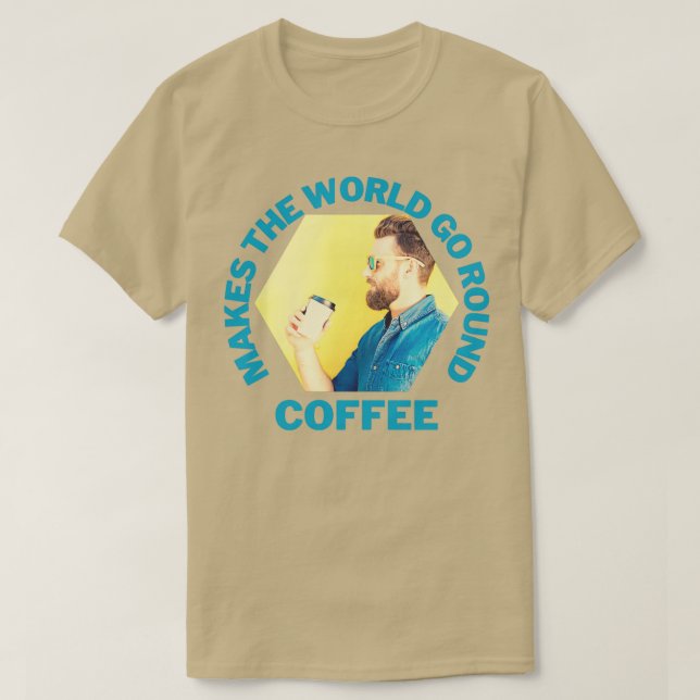 Coffee Makes the world go round Hipster T-Shirt (Design Front)