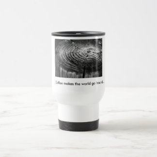 "Coffee makes the world go 'round" Mug