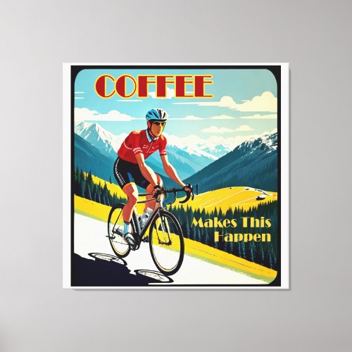 Coffee Makes This Happen Cycling Canvas Print