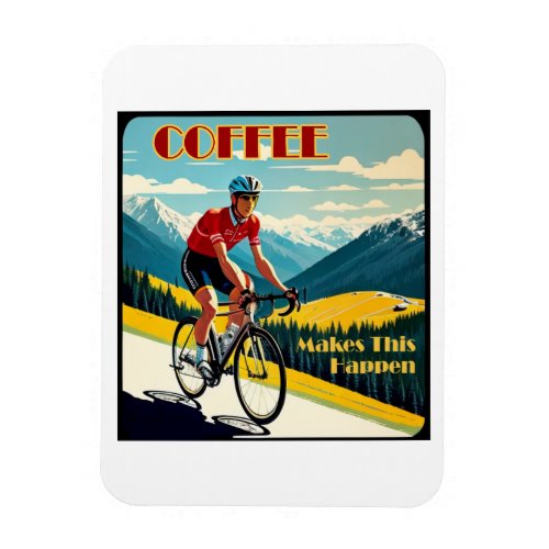 Coffee Makes This Happen Cycling Magnet