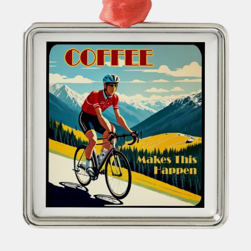 Coffee Makes This Happen Cycling Metal Ornament