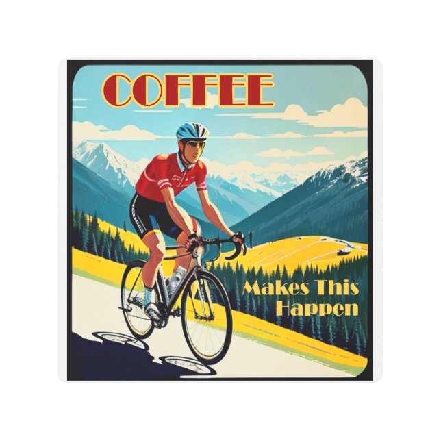 Coffee Makes This Happen Cycling Metal Print (Front)
