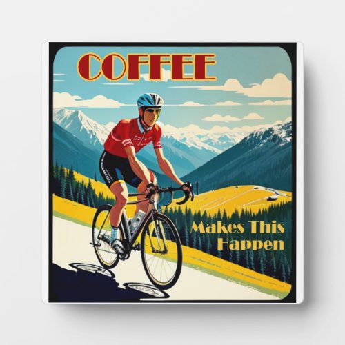 Coffee Makes This Happen Cycling Plaque