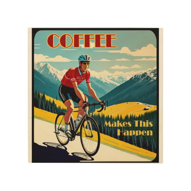 Coffee Makes This Happen Cycling Wood Wall Art (Front)