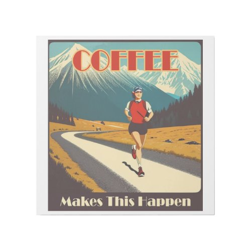 Coffee Makes This Happen Running Gallery Wrap