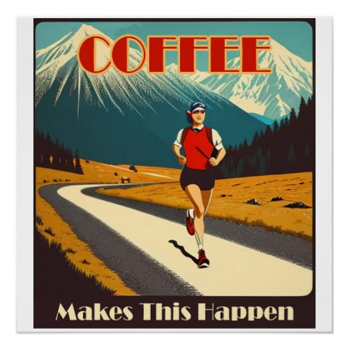 Coffee Makes This Happen Running Poster