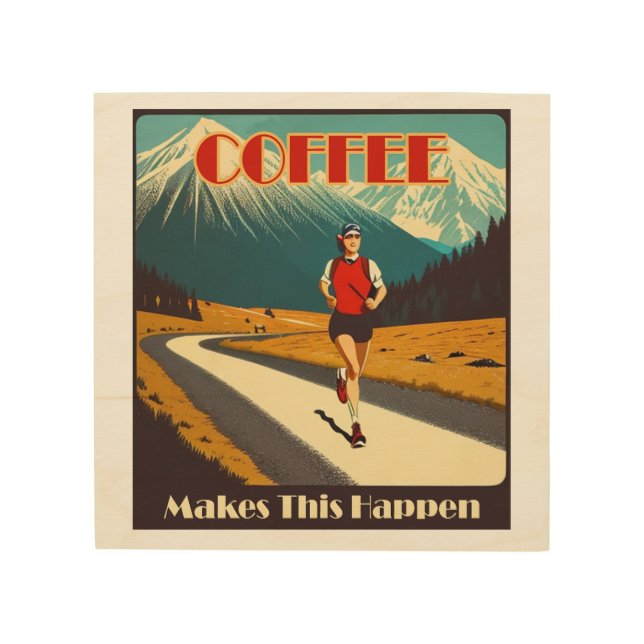 Coffee Makes This Happen Running Wood Wall Art (Front)