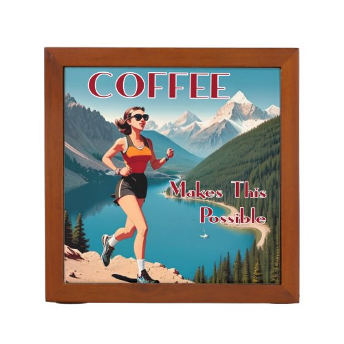 Coffee Makes This Possible Running Desk Organizer